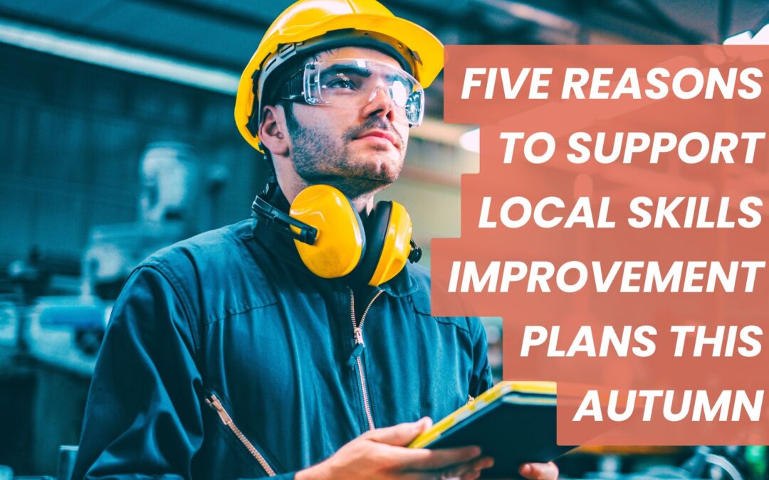 Five Reasons to Support Local Skills Improvement Plans This Autumn