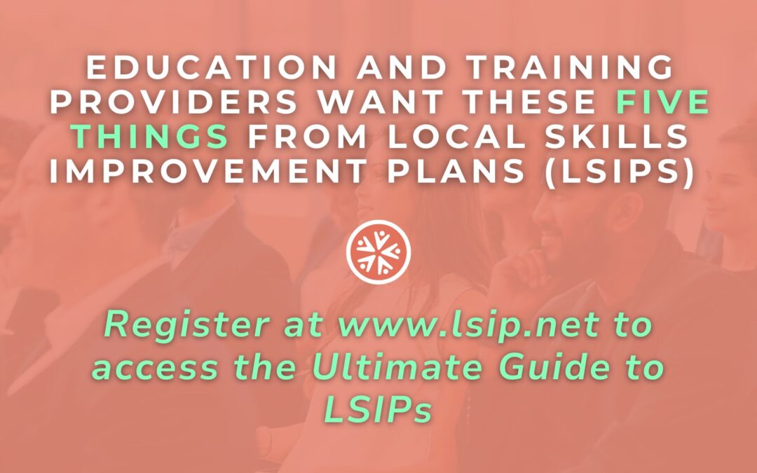 Education and training providers want these five things from Local Skills Improvement Plans (LSIPs)
